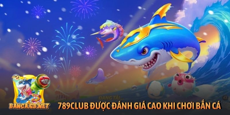 789Club - Review sân chơi bắn cá đáng trải nghiệm nhất 1 789Club được đánh giá cao khi chơi bắn cá đổi thưởng