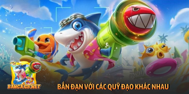 App bắn cá đổi thưởng - Giải trí an toàn và tiện lợi số 1 3 Bắn đạn với các quỹ đạo khác nhau