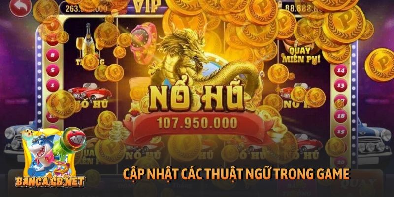 Đừng vác súng đi bắn cá nếu chưa thuộc lòng mớ bí kíp này 1 Cập nhật các thuật ngữ trong game