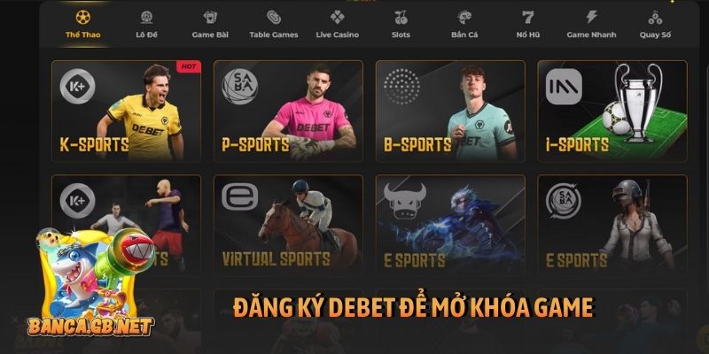 Đăng ký Debet - Hướng dẫn tạo tài khoản thành viên chuẩn 1 Đăng ký Debet để mở khóa game