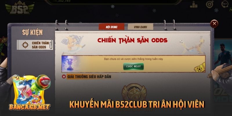 Khuyến mãi B52club để trải nghiệm cược thêm thăng hoa 1 Khuyến mãi B52club tri ân hội viên