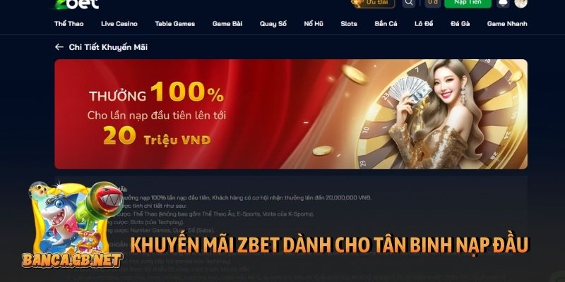 Khuyến mãi Zbet - Những ưu đãi 2026 không nên bỏ qua 2 Khuyến mãi Zbet dành cho tân binh nạp đầu